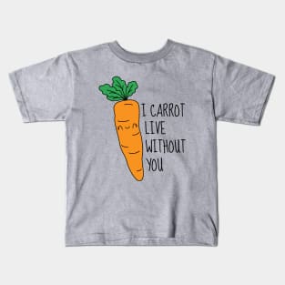 I Carrot Live Without You Kids T-Shirt